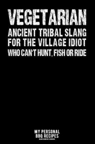 Cover of Vegetarian - Ancient Tribal Slang for the Village Idiot Who Can't Hunt, Fish or Ride