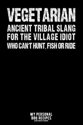 Book cover for Vegetarian - Ancient Tribal Slang for the Village Idiot Who Can't Hunt, Fish or Ride