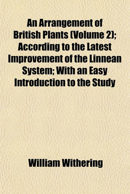 Book cover for An Arrangement of British Plants Volume 2; According to the Latest Improvements of the Linnean System