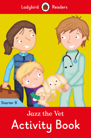 Cover of Jazz the Vet Activity Book - Ladybird Readers Starter Level 8