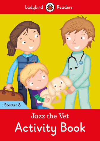Book cover for Jazz the Vet Activity Book - Ladybird Readers Starter Level 8