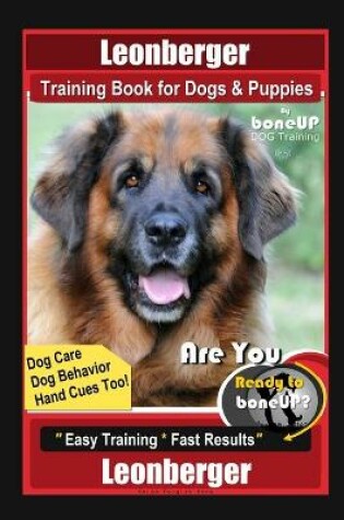 Cover of Leonberger Training Book for Dogs & Puppies By BoneUP DOG Training, Dog Care, Dog Behavior, Hand Cues Too! Are You Ready to Bone Up? Easy Training * Fast Results, Leonberger