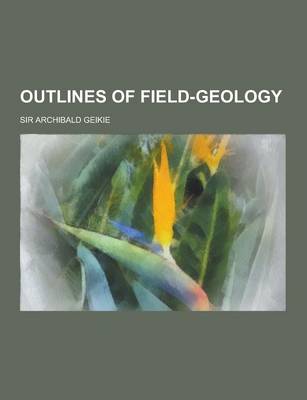 Book cover for Outlines of Field-Geology