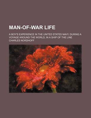 Book cover for Man-Of-War Life; A Boy's Experience in the United States Navy, During a Voyage Around the World, in a Ship of the Line