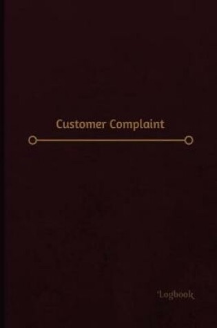 Cover of Customer Complaint Log (Logbook, Journal - 120 pages, 6 x 9 inches)