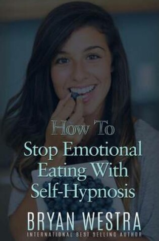 Cover of How To Stop Emotional Eating With Self-Hypnosis