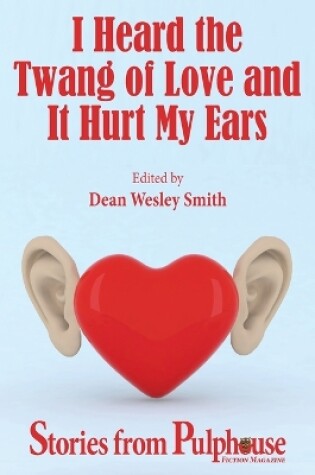 Cover of I Heard the Twang of Love and It Hurt My Ears