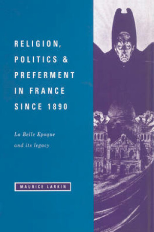 Cover of Religion, Politics and Preferment in France since 1890