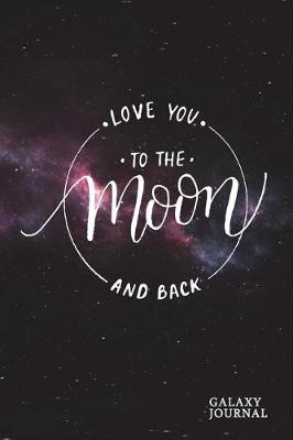 Book cover for Love You to the Moon and Back Galaxy Journal