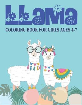 Book cover for LLaMa COLORING BOOK FOR GIRLS AGES 4-7