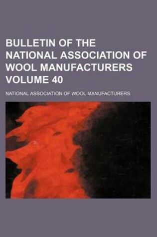 Cover of Bulletin of the National Association of Wool Manufacturers Volume 40