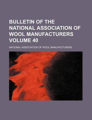 Book cover for Bulletin of the National Association of Wool Manufacturers Volume 40