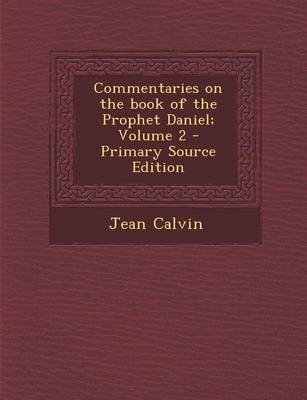 Book cover for Commentaries on the Book of the Prophet Daniel; Volume 2 - Primary Source Edition