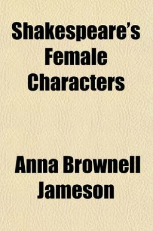 Cover of Shakespeare's Female Characters; An Appendix to Shakespeare's Dramatic Works