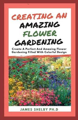 Book cover for Creating an Amazing Flower Gardening