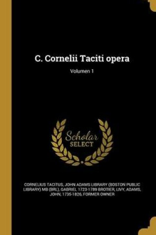 Cover of C. Cornelii Taciti Opera; Volumen 1