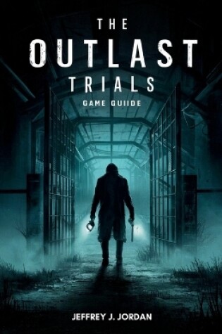 Cover of The Outlast Trials Game Guide