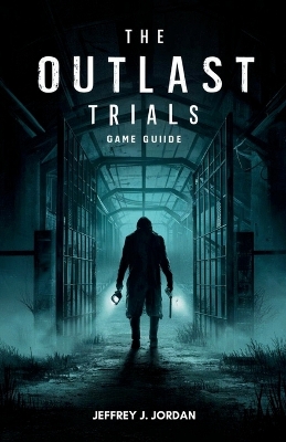 Book cover for The Outlast Trials Game Guide