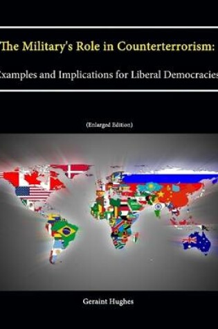 Cover of The Military's Role in Counterterrorism: Examples and Implications for Liberal Democracies (Enlarged Edition)