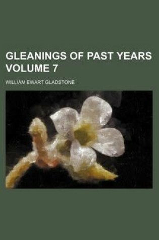 Cover of Gleanings of Past Years Volume 7