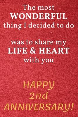 Book cover for The most Wonderful thing I decided to do was to share my Life & Heart with you Happy 2nd Anniversary