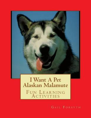 Book cover for I Want A Pet Alaskan Malamute