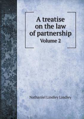 Book cover for A treatise on the law of partnership Volume 2