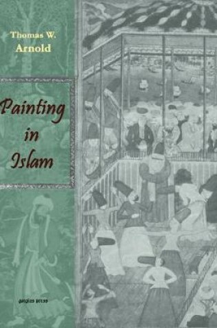 Cover of Painting in Islam, A Study of the Place of Pictorial Art in Muslim Culture