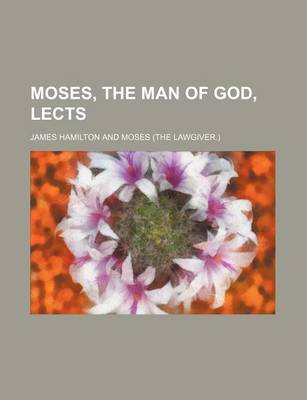 Book cover for Moses, the Man of God, Lects