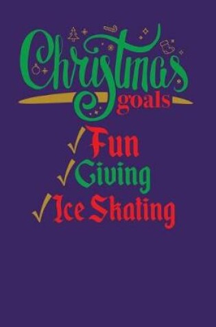 Cover of Christmas Goals Fun Giving Ice Skating