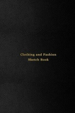 Cover of Clothing and Sketch Fashion Book