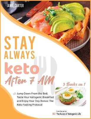 Cover of Stay Always Keto After 7 AM [3 Books in 1]