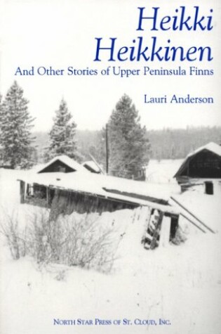 Cover of Heikki Heikkinen and Other Stories of Upper Peninsula Finns