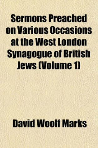 Cover of Sermons Preached on Various Occasions at the West London Synagogue of British Jews (Volume 1)