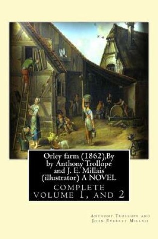 Cover of Orley farm (1862), By by Anthony Trollope and J. E. Millais (illustrator) A NOVEL