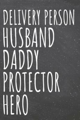 Cover of Delivery Person Husband Daddy Protector Hero