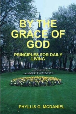 Cover of By the Grace of God: Principles for Daily Living