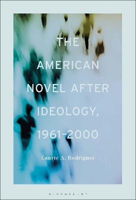 Book cover for The American Novel After Ideology, 1961-2000