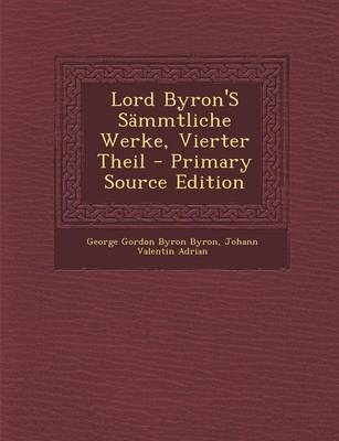 Book cover for Lord Byron's Sammtliche Werke, Vierter Theil - Primary Source Edition