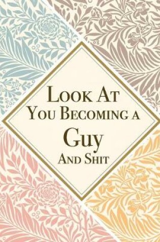 Cover of Look At You Becoming a Guy And Shit