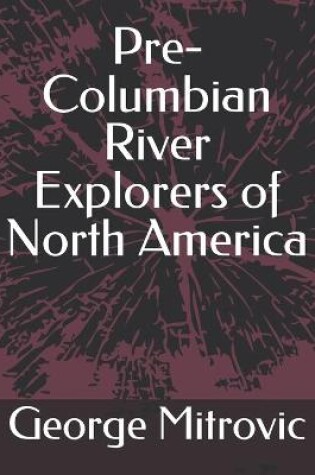 Cover of Pre-Columbian River Explorers of North America