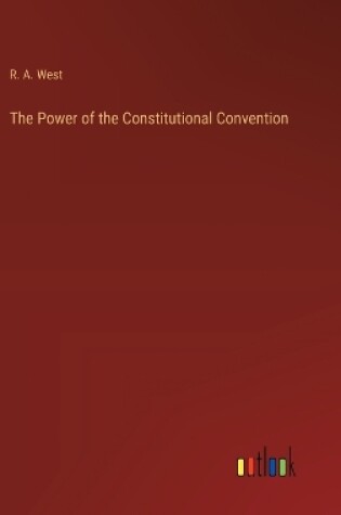 Cover of The Power of the Constitutional Convention