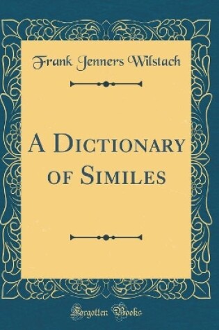 Cover of A Dictionary of Similes (Classic Reprint)