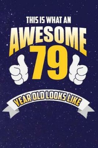 Cover of This Is What An Awesome 79 Year Old Looks Like