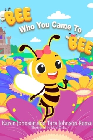 Cover of Bee Who You Came To Bee