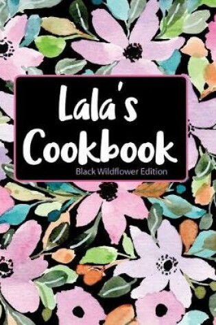 Cover of Lala's Cookbook Black Wildflower Edition