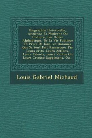 Cover of Biographie Universelle, Ancienne Et Moderne Ou Histoire, Par Ordre Alphab Tique, de La Vie Publique Et Priv E de Tous Les Hommes Qui Se Sont Fait Rema