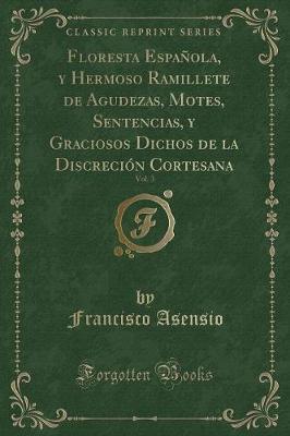 Book cover for Floresta Española, Y Hermoso Ramillete de Agudezas, Motes, Sentencias, Y Graciosos Dichos de la Discreción Cortesana, Vol. 3 (Classic Reprint)