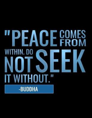 Book cover for Peace Comes from Within. Do Not Seek It Without -Buddha