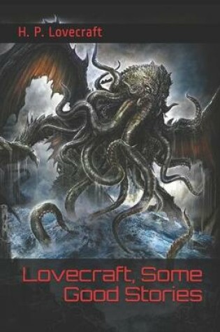Cover of Lovecraft, Some Good Stories